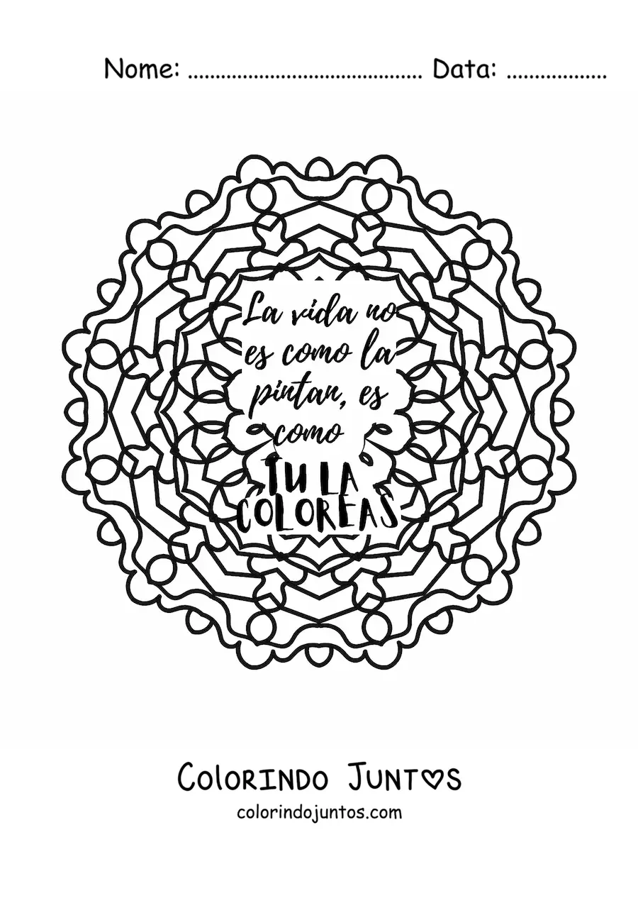 Desenho para colorir de uma mandala com a frase a vida nao e como pintam, e como voce a colore