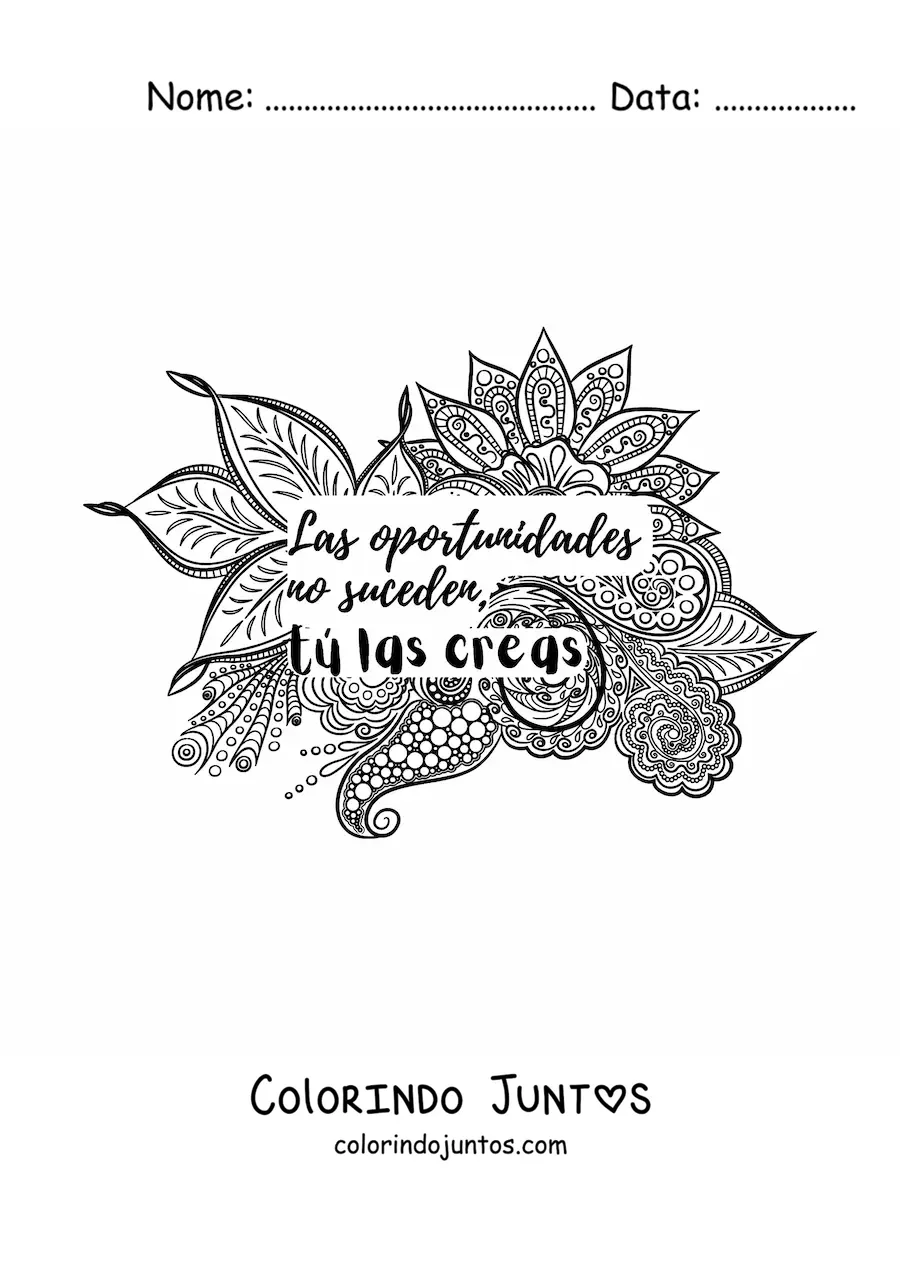 Desenho para colorir de uma mandala com a frase as oportunidades nao acontecem, voce as cria