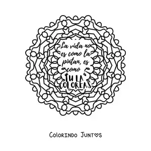Desenho para colorir de uma mandala com a frase a vida nao e como pintam, e como voce a colore